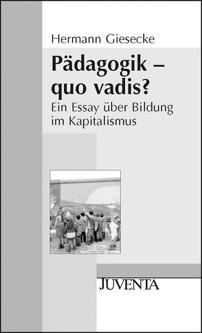 Pädagogik – quo vadis? von Giesecke,  Hermann