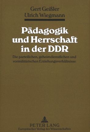 Pädagogik und Herrschaft in der DDR von Geissler,  Gert, Wiegmann,  Ulrich