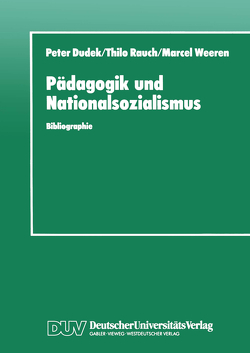 Pädagogik und Nationalsozialismus von Dudek,  Peter, Rauch,  Marcel, Weeren,  Marcel