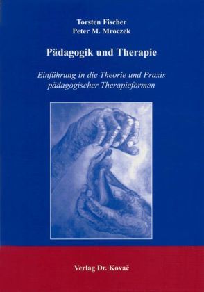 Pädagogik und Therapie von Fischer,  Torsten, Mroczek,  Peter M