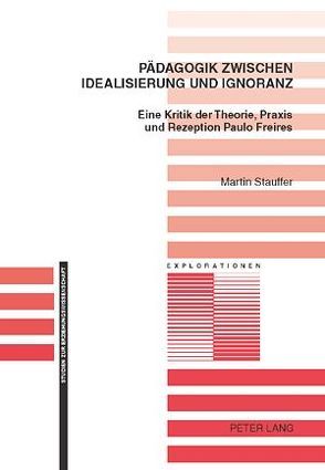 Pädagogik zwischen Idealisierung und Ignoranz von Stauffer,  Martin