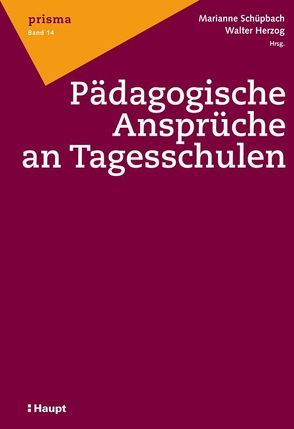 Pädagogische Ansprüche an Tagesschulen von Herzog,  Walter, Schuepbach,  Marianne