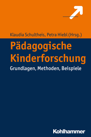 Pädagogische Kinderforschung von Hiebl,  Petra, Schultheis,  Klaudia