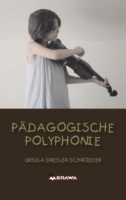 Pädagogische Polyphonie von Dresler-Schroeder,  Ursula