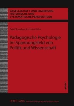 Pädagogische Psychologie im Spannungsfeld von Politik und Wissenschaft von Kossakowski,  Adolf, Kühn,  Horst