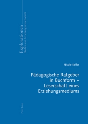Pädagogische Ratgeber in Buchform – Leserschaft eines Erziehungsmediums von Keller,  Nicole