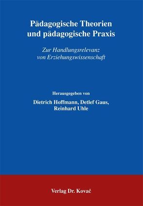 Pädagogische Theorien und pädagogische Praxis von Gaus,  Detlef, Hoffmann,  Dietrich, Uhle,  Reinhard