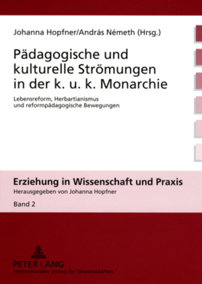 Pädagogische und kulturelle Strömungen in der k. u. k. Monarchie von Hopfner,  Johanna, Németh,  Andras
