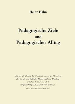 Pädagogische Ziele und Pädagogischer Alltag von Hahn,  Heinz