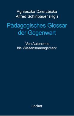 Pädagogisches Glossar der Gegenwart von Dzierzbicka,  Agnieszka, Schirlbauer,  Alfred