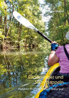 Paddelfieber und Silberpappeln von Menzel,  Horst Reiner