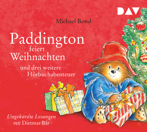 Paddington feiert Weihnachten und drei weitere Hörbuchabenteuer von Alley,  R.W., Bär,  Dietmar, Bond,  Michael, Kröll,  Tatjana
