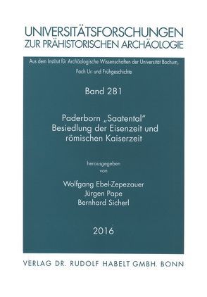 Paderborn „Saatental“ – Besiedlung der Eisenzeit und römischen Kaiserzeit von Ebel-Zebezauer,  Wolfgang, Pape,  Jürgen, Sicherl,  Bernhard