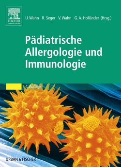 Pädiatrische Allergologie und Immunologie von Holländer,  Georg A., Rintelen,  Henriette, Seger,  Reinhard, Wahn,  Ulrich, Wahn,  Volker