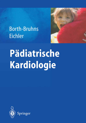 Pädiatrische Kardiologie von Borth-Bruhns,  Thomas, Eichler,  Andrea