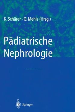 Pädiatrische Nephrologie von Mehls,  O., Schärer,  K.