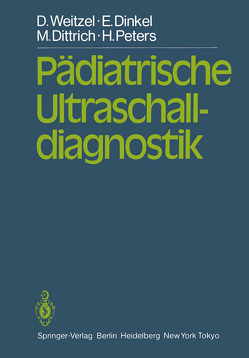 Pädiatrische Ultraschalldiagnostik von Dinkel,  E., Dittrich,  M., Graf,  R., Kupferschmid,  C., Lang,  D., Peters,  H., Weitzel,  D.