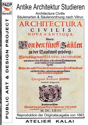 PADP-Reprint 1: Antike Architektur studieren – Architectura Civilis – Säulenarten & Säulenordnung nach Vitruv von Atelier-Kalai,  K-Winter