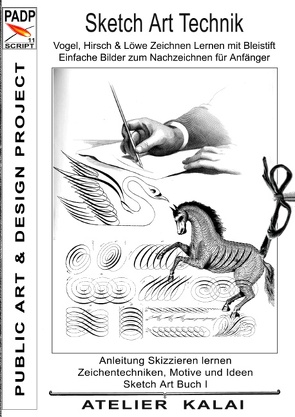 PADP-Script 11: Sketch Art Technik – Vogel, Hirsch und Löwe Zeichnen Lernen mit Bleistift – Einfache Bilder zum Nachzeichnen für Anfänger von Atelier-Kalai,  K-Winter