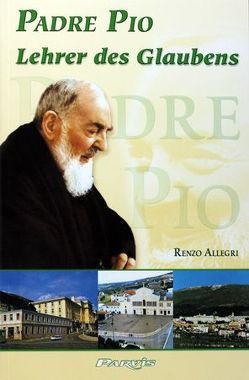Padre Pio, Lehrer des Glaubens von Allegri,  Renzo, Keinath-Nolle,  Christine
