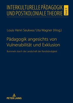 Pädagogik angesichts von Vulnerabilität und Exklusion von Seukwa,  Louis Henri, Wagner,  Uta