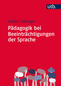 Pädagogik bei Beeinträchtigungen der Sprache von Lüdtke,  Ulrike, Stitzinger,  Ulrich