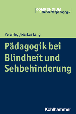 Pädagogik bei Blindheit und Sehbehinderung von Greving,  Heinrich, Heyl,  Vera, Lang,  Markus