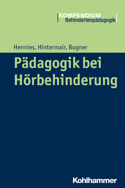 Pädagogik bei Hörbehinderung von Bogner,  Barbara, Greving,  Heinrich, Hennies,  Johannes, Hintermair,  Manfred