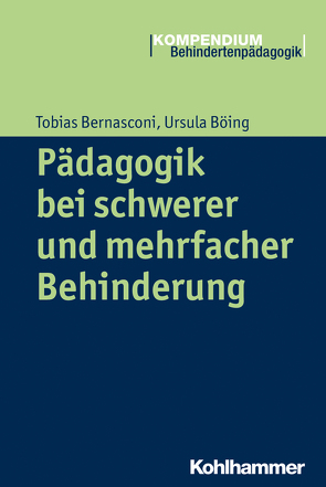 Pädagogik bei schwerer und mehrfacher Behinderung von Bernasconi,  Tobias, Böing ,  Ursula, Greving,  Heinrich