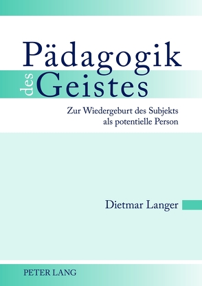 Pädagogik des Geistes von Langer,  Dietmar