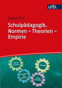 Schulpädagogik. Normen – Theorien – Empirie von Kiel,  Ewald