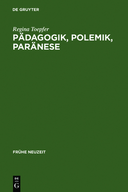 Pädagogik, Polemik, Paränese von Toepfer,  Regina