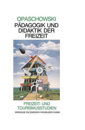 Pädagogik und Didaktik der Freizeit von Opaschowski,  Horst W.