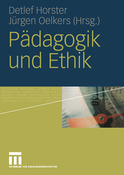 Pädagogik und Ethik von Horster,  Detlef, Oelkers,  Nina