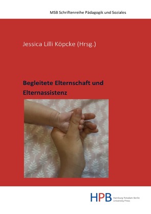 Pädagogik und Soziales / Begleitete Elternschaft und Elternassistenz von Köpcke,  Jessica Lilli