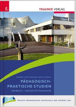 Pädagogisch-Praktische Studien, Schriften der Privaten Pädagogischen Hochschule der Diözese Linz von Donner-Sparlinek ,  Andrea, Emmerich ,  Boxhofer, Karner,  Christa, Zehetner,  Gabriele