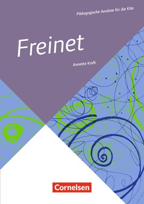 Pädagogische Ansätze für die Kita / Freinet von Kraft,  Annette