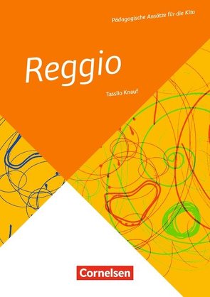 Pädagogische Ansätze für die Kita / Reggio von Knauf,  Tassilo