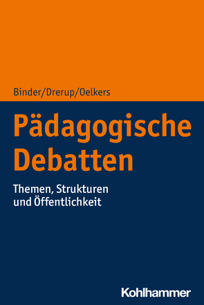 Pädagogische Debatten von Binder,  Ulrich, Drerup,  Johannes, Oelkers,  Jürgen