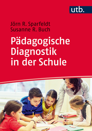 Pädagogische Diagnostik in der Schule von Buch,  Susanne, Sparfeldt,  Jörn
