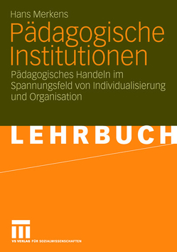 Pädagogische Institutionen von Merkens,  Hans