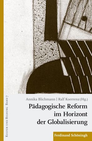 Pädagogische Reform im Horizont der Globalisierung von Blichmann,  Annika, Koerrenz,  Ralf, May,  Michael, Oesselmann,  Dirk, Overwien,  Bernd, Schäfer,  Alfred, Simojoki,  Henrik