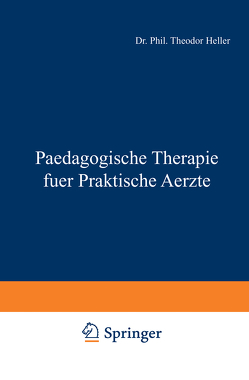 Paedagogische Therapie fuer Praktische Aerzte von Heller,  Theodor, Langstein,  L., Noorden,  C. von, Pirquet,  C. von, Schittenhelm,  A.