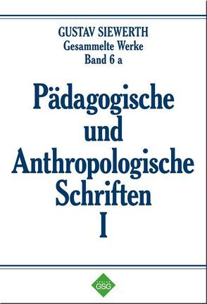 Pädagogische und Anthropologische Schriften I von Enders,  Markus, Siewerth,  Gustav