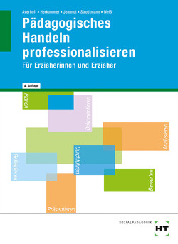 Pädagogisches Handeln professionalisieren von Averhoff,  Cornelia, Herkommer,  Lotte, Jeannot,  Godje, Strodtmann,  Dorothea, Weiß,  Elke