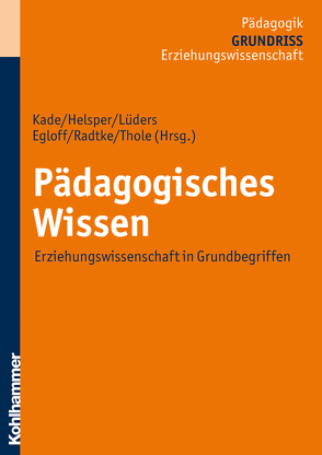 Pädagogisches Wissen von Egloff,  Birte, Helsper,  Werner, Kade,  Jochen, Lueders,  Christian, Radtke,  Frank Olaf, Thole,  Werner