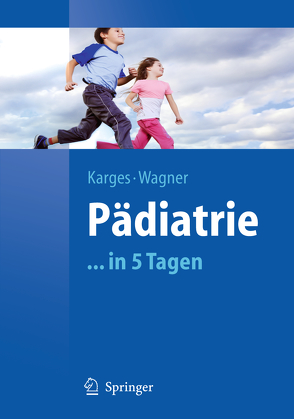 Pädiatrie in 5 Tagen von Karges,  Beate, Wagner,  Norbert