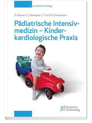 Pädiatrische Intensivmedizin – Kinderkardiologische Praxis von Klauwer,  Dietrich, Neuhäuser,  Christoph, Thul,  Josef, Zimmermann,  Rainer