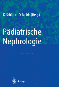 Pädiatrische Nephrologie von Mehls,  O., Schärer,  K.