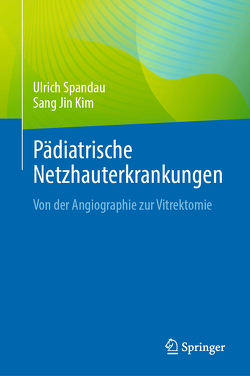 Pädiatrische Netzhauterkrankungen von Kim,  Sang Jin, Spandau,  Ulrich